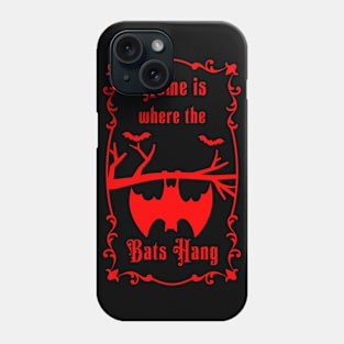 Home is where the bats hanging Phone Case