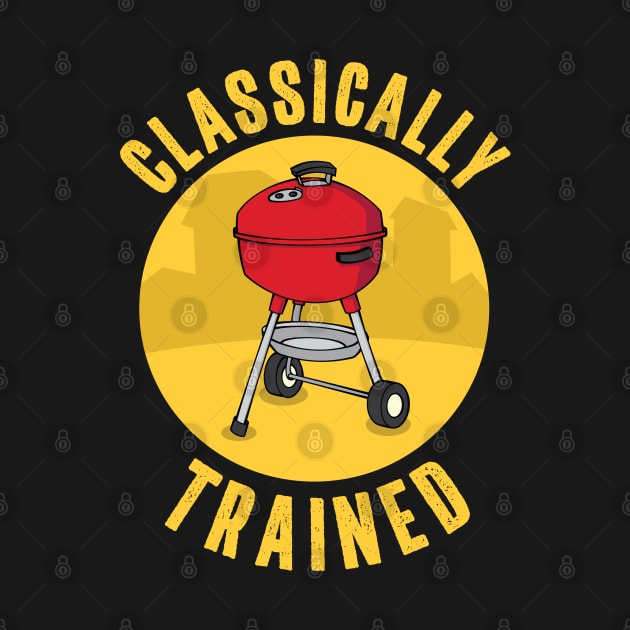 Funny Charcoal Grill Classically Trained by Huhnerdieb Apparel