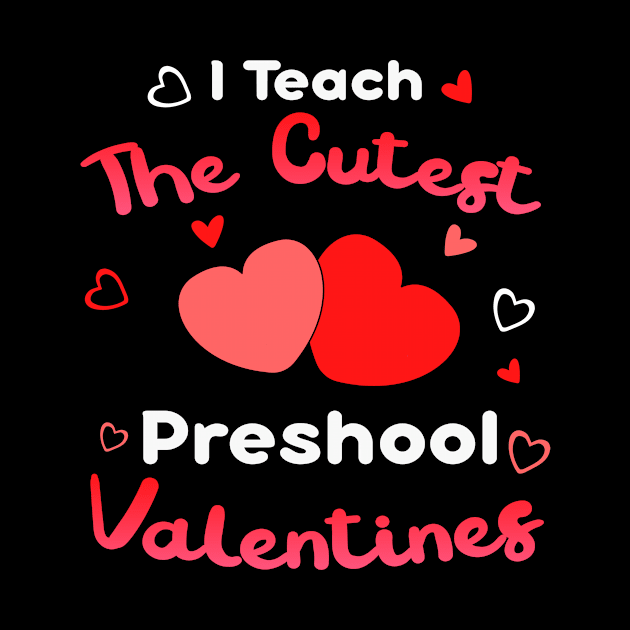 I Teach The Cutest Preshool Valentines by Hensen V parkes