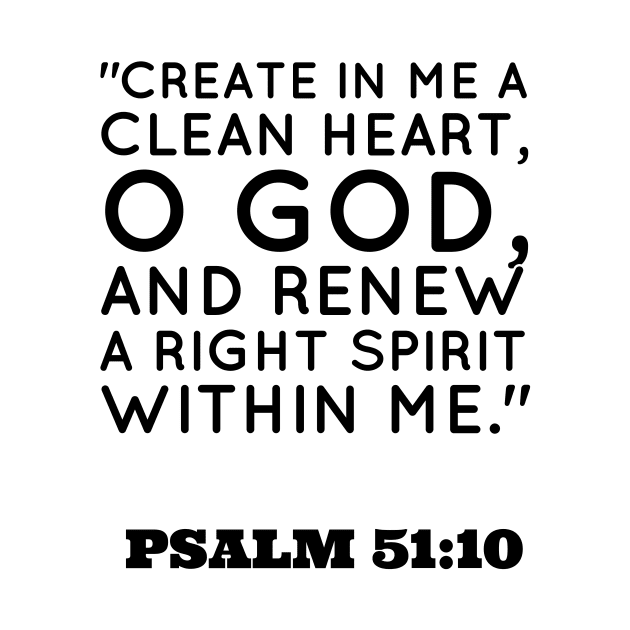 Bible words Psalm 51:10 by teedesign20