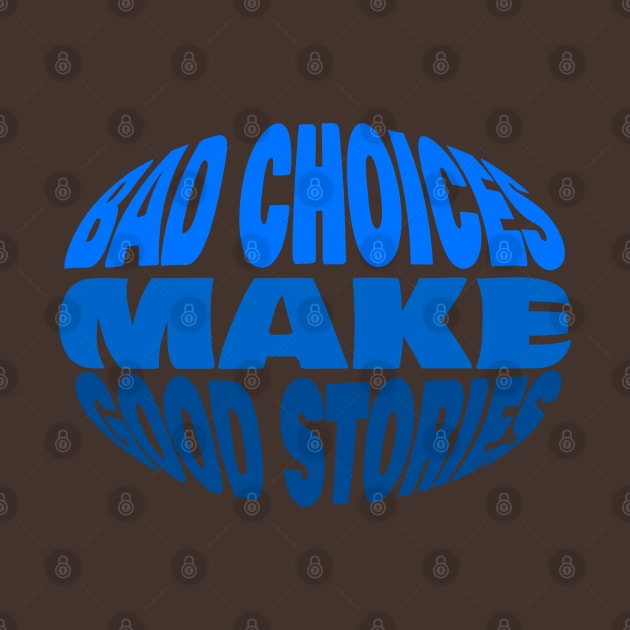 Bad Choices Make Good Stories Sticker by NouBa