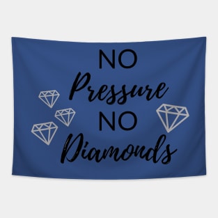 No Pressure No Diamonds Tapestry