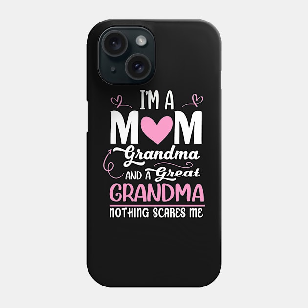 I'm A Mom Grandma Great Nothing Scares Me Mothers Day Gifts Phone Case by Sky at night