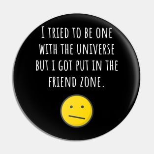 Friendzoned by the Universe Pin