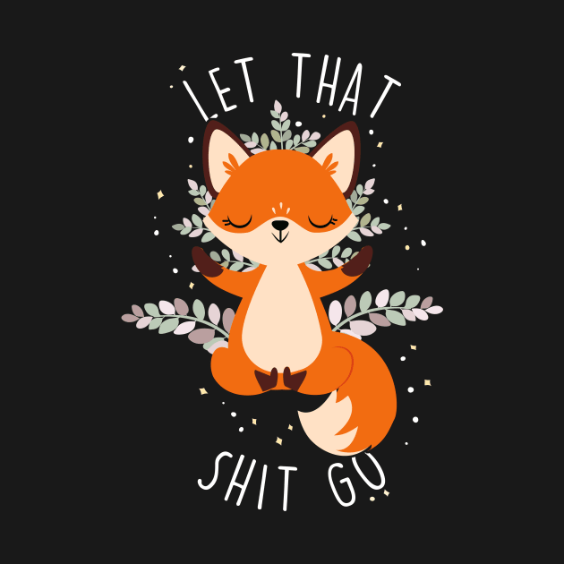 Fox Let That S--- Go by Psitta