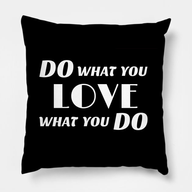 Do what you love what you do T-shirt Pillow by SKGALLERYTH