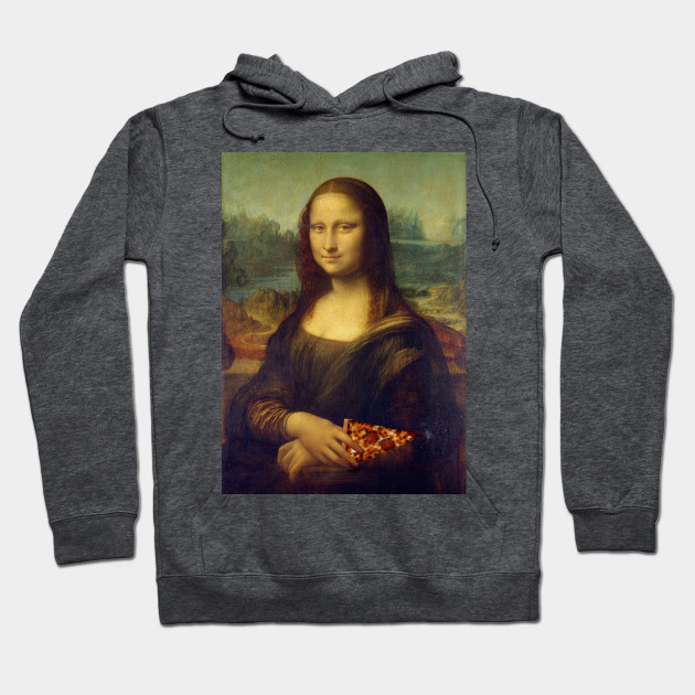 Mona Lisa holding a Piece of Pizza - Art - Hoodie | TeePublic
