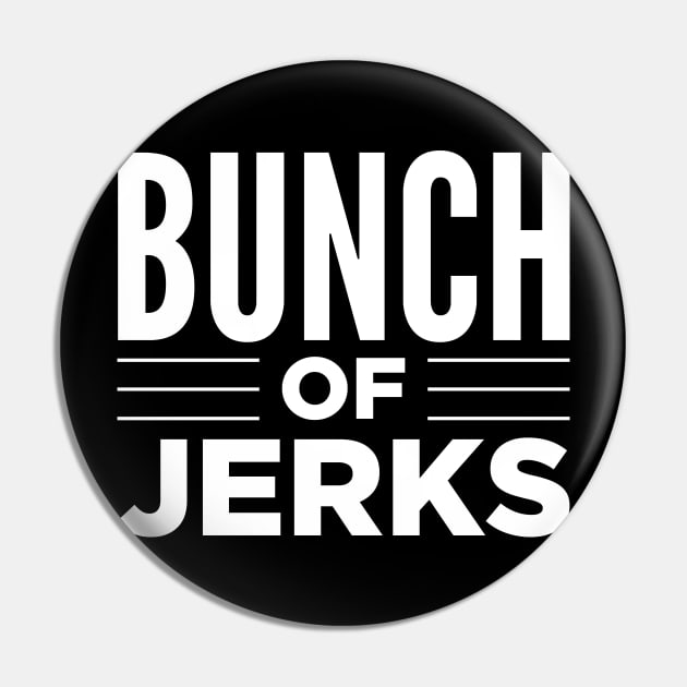 Bunch Of Jerks Pin by boldifieder