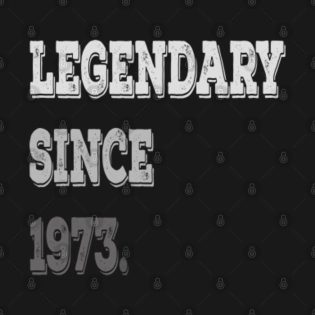 Legendary Since 1973 Birthday Gifts For Men and Women by familycuteycom