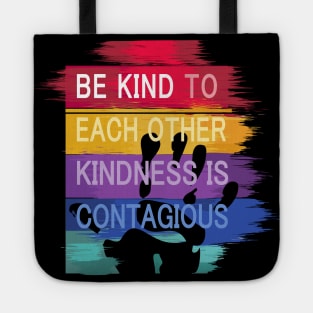 Be Kind to Each Other, Kindness is contagious - positive quote rainbow joyful illustration, be kind life style, modern design Tote