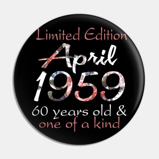 Birthday Tshirt April 1959 60 Years and One of a Kind Pin