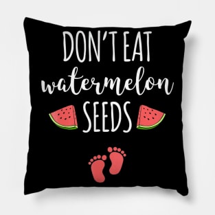 Dont Eat Watermelon Seeds T-Shirt With Funny Pregnancy Quote Pillow