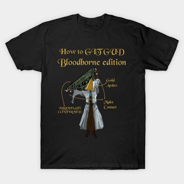 How to Git Gud at Bloodborne - Grantuseyes - T-Shirt