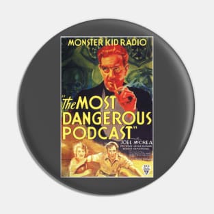 Monster Kid Radio - The Most Dangerous Podcast Pin