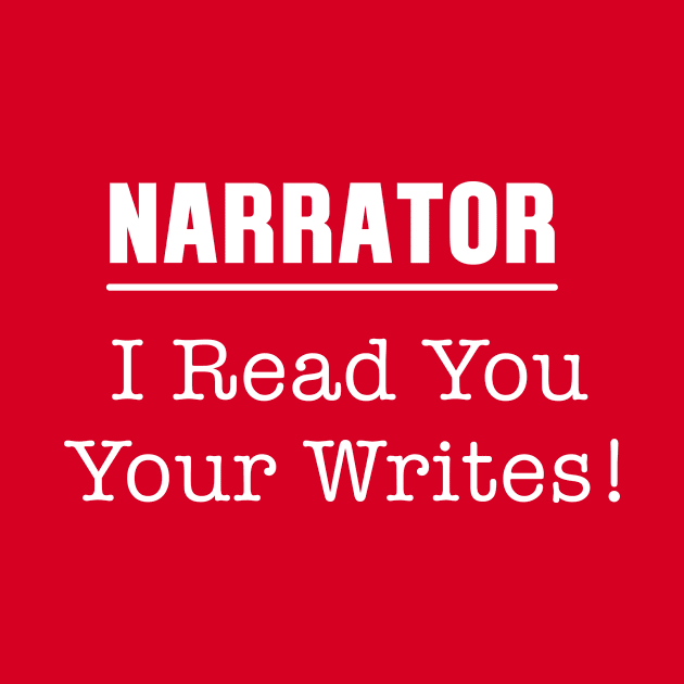 Funny Narrator I Read You Your Writes by TheWriteStuff