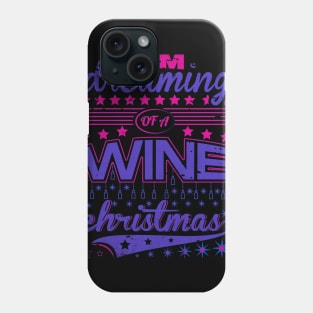 I am dreaming of a wine christmas Phone Case