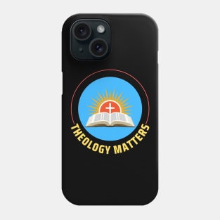 Theology Matters | Christian Phone Case