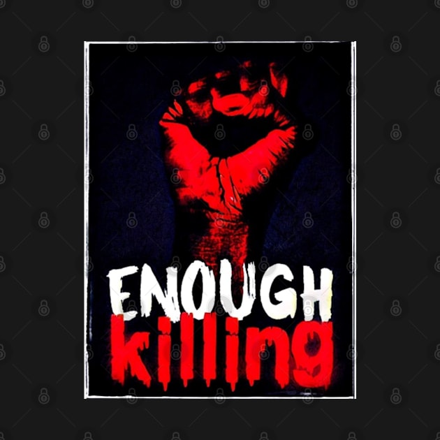 Enough Killing by Digz