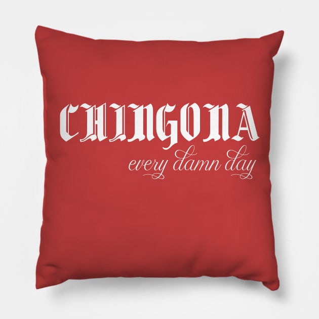 chingona every damn day amazing mexican quotes, funny chingona meaning Pillow by Duodesign