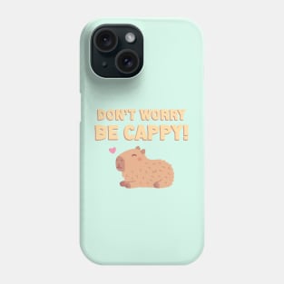 Happy Capybara, Don't Worry Be Cappy Funny Phone Case