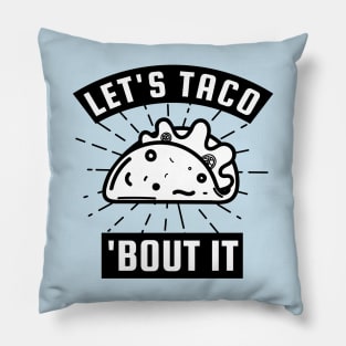 Let's Taco Bout It Pillow