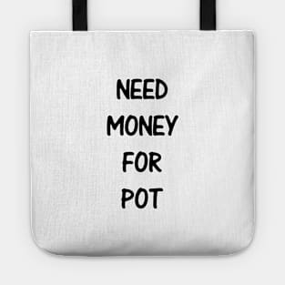 Need Money For Pot Tote