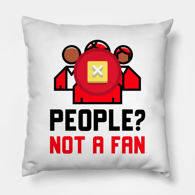 People Not A Fan Pillow by Jitesh Kundra