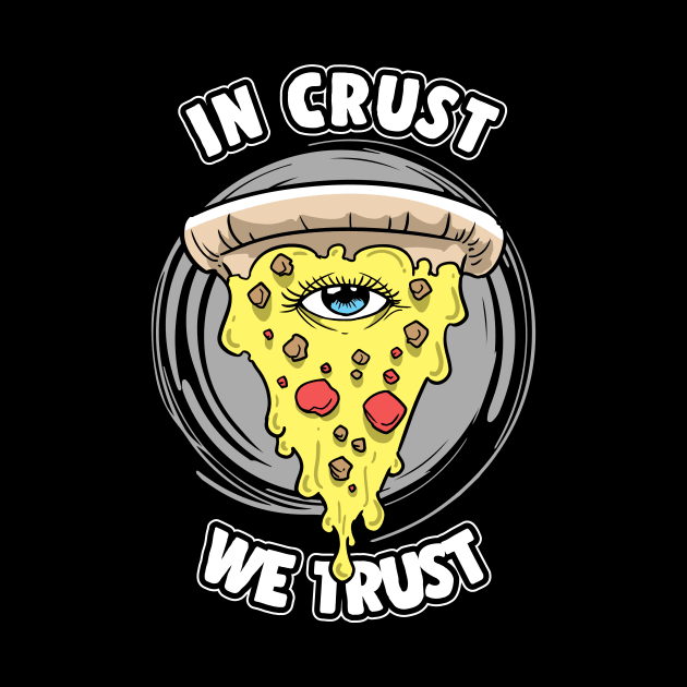 Pizza Illuminati All Seeing Eye In Crust We Trust by ModernMode