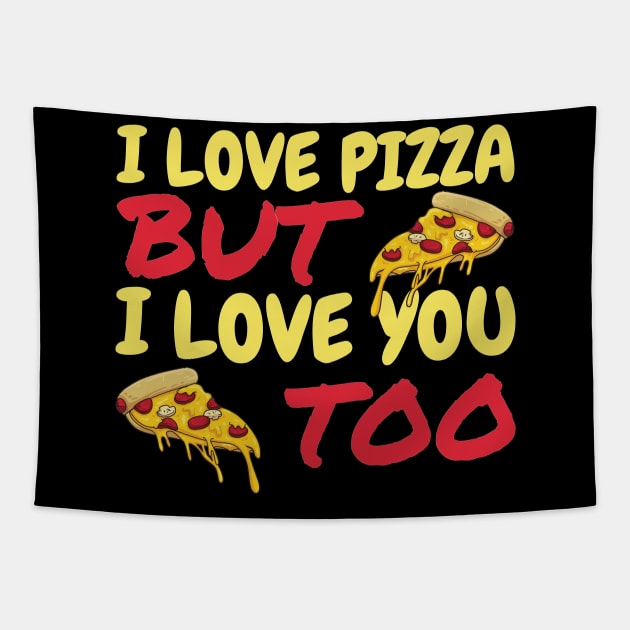 I Love Pizza But I Love You Too Tapestry by OffTheDome