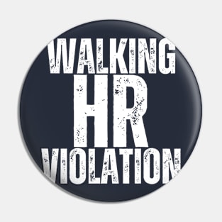 Walking HR Violation - SARCASM HUMOR Pin