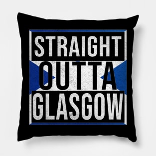 Straight Outta Glasgow - Gift for Scot, Scotsmen, Scotswomen, From Glasgow in Scotland Scottish Pillow