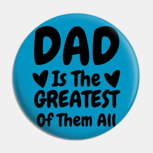 Dad Is The Greatest Of Them All Pin