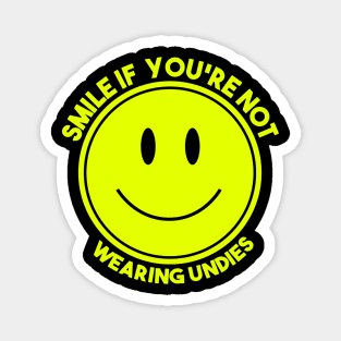 Smile If You're Not Wearing Undies Magnet