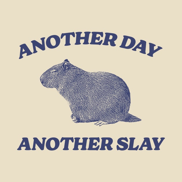 Another Day Another Slay T Shirt - Capybara Meme Drawing by Hamza Froug