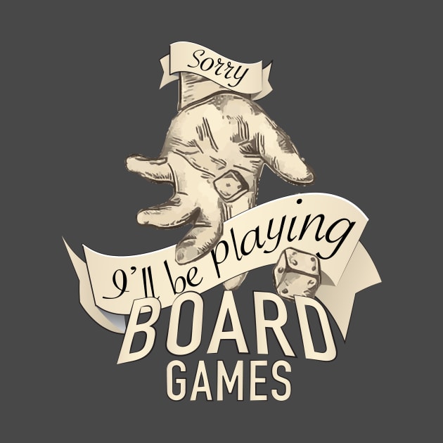 Sorry, I'll Be Playing Board Games by GorsskyVlogs