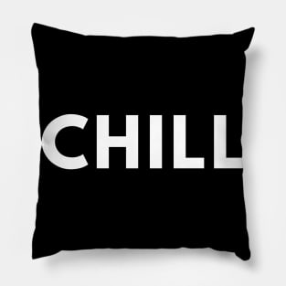 Chill. Pop Culture Typography Saying. White Pillow