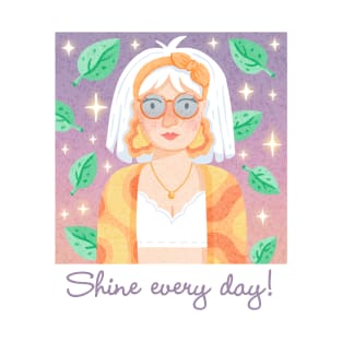 Shine Every day! T-Shirt