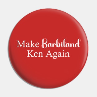 Make Barbieland Ken Again: A Political Design Pin