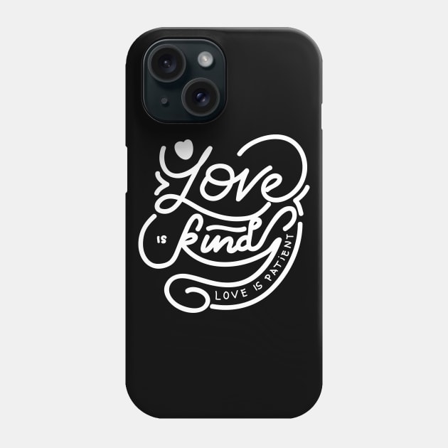 Love Is Kind Phone Case by RainbowAndJackson