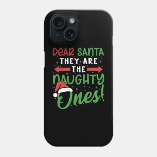 Dear Santa They Are The Naughty Ones Funny Christmas Holiday Phone Case