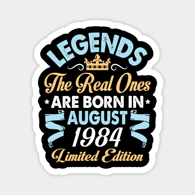 Legends The Real Ones Are Born In August 1974 Happy Birthday 46 Years Old Limited Edition Magnet by bakhanh123