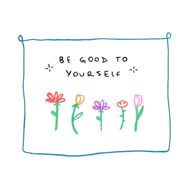 Be good to yourself by Ephemeral Cloud