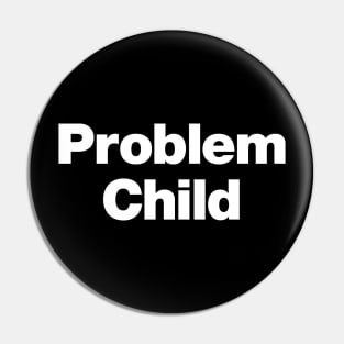 Problem Child Pin