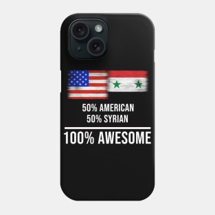 50% American 50% Syrian 100% Awesome - Gift for Syrian Heritage From Syria Phone Case