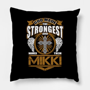 Mikki Name T Shirt - God Found Strongest And Named Them Mikki Gift Item Pillow