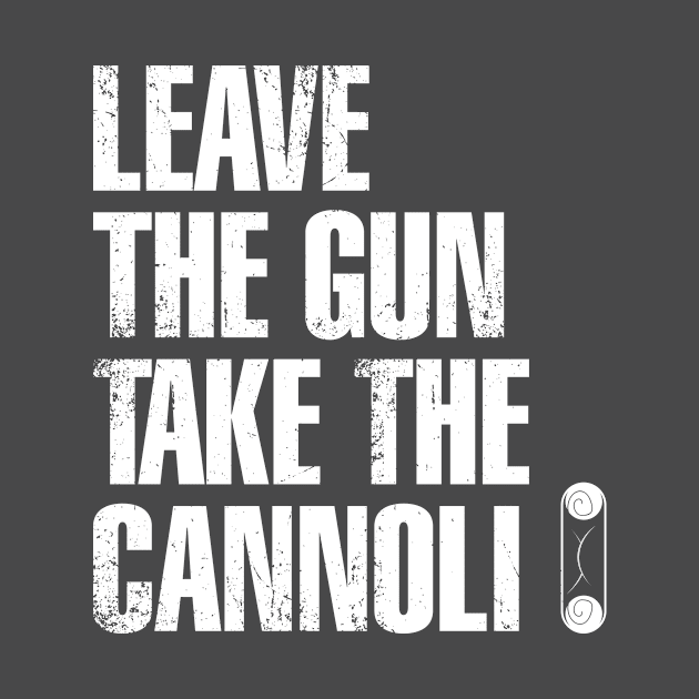 Leave the Gun Take the Cannoli Italian Funny Dessert by Bobtees