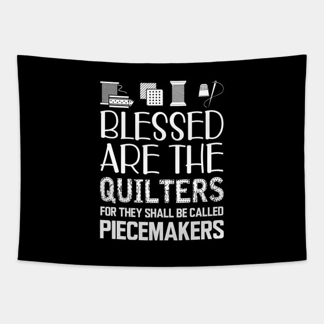 Quilter - Blessed are the quilters for they shall be called piecemakers Tapestry by KC Happy Shop