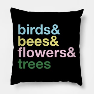 the Birds and The Bees and the Flowers and the Trees Pillow