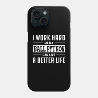 Ball Python - I work hard Phone Case
