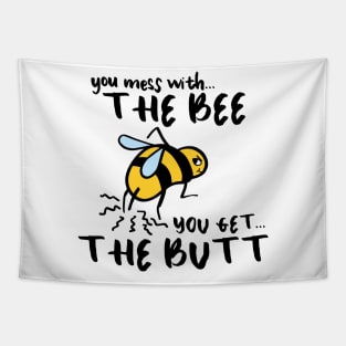 You Mess With The Bee, You Get The Butt Tapestry